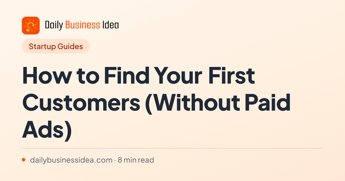 How to Find Your First Customers (Without Paid Ads)
