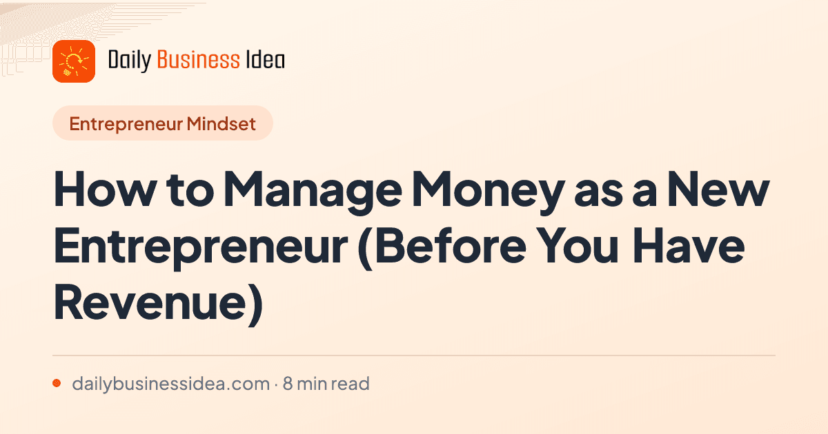 How to Manage Money as a New Entrepreneur (Before You Have Revenue)