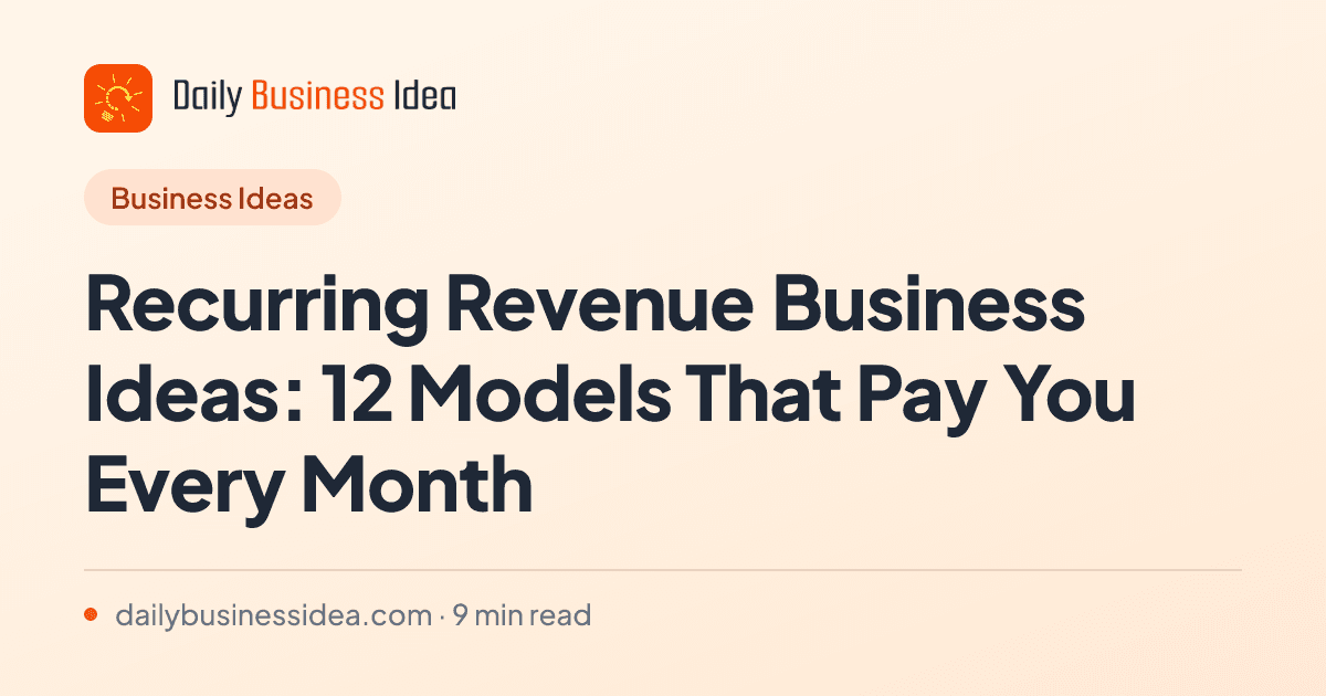 Recurring Revenue Business Ideas: 12 Models That Pay You Every Month